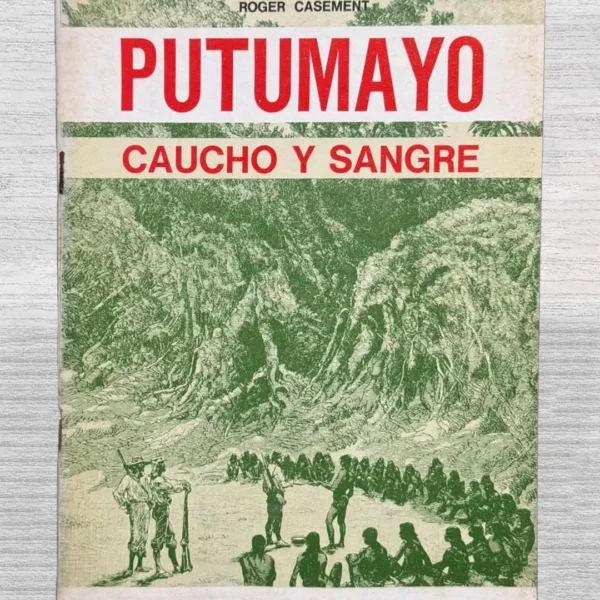 PUTUMAYO. CAUCHO Y SANGRE