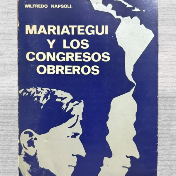 MARIÁTEGUI Y LOS CONGRESOS OBREROS