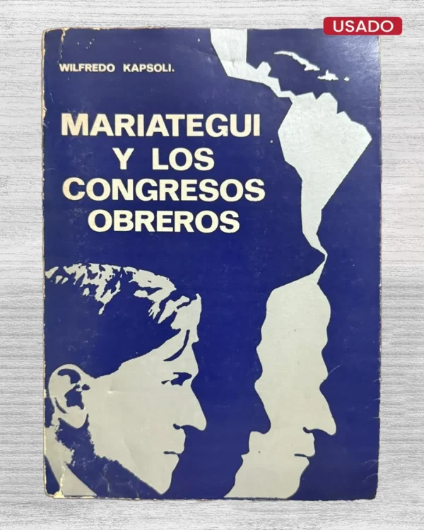 MARIÁTEGUI Y LOS CONGRESOS OBREROS