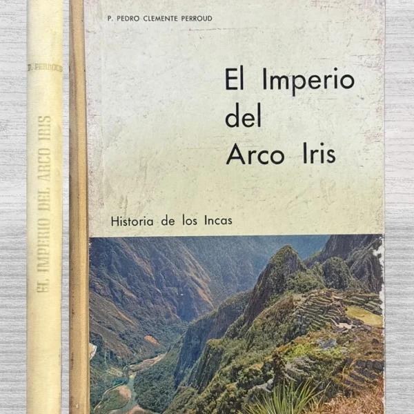 EL IMPERIO DEL ARCO IRIS. HISTORIA DE LOS INCAS
