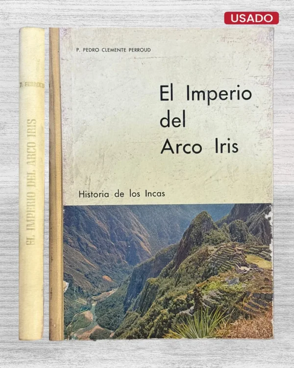 EL IMPERIO DEL ARCO IRIS. HISTORIA DE LOS INCAS
