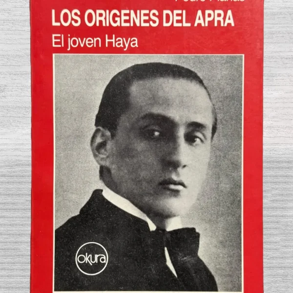 LOS ORÍGENES DEL APRA. EL JOVEN HAYA