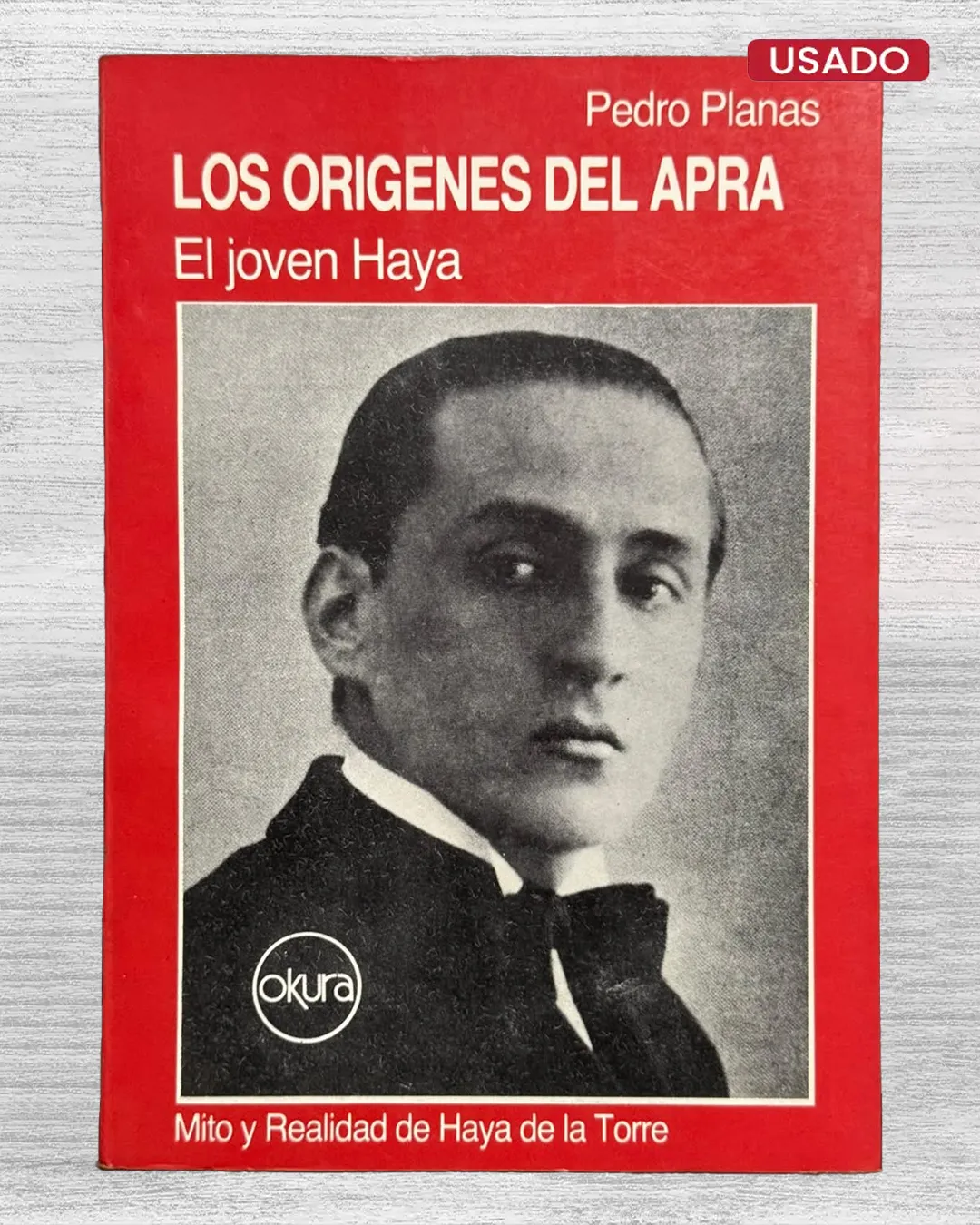 LOS ORÍGENES DEL APRA. EL JOVEN HAYA