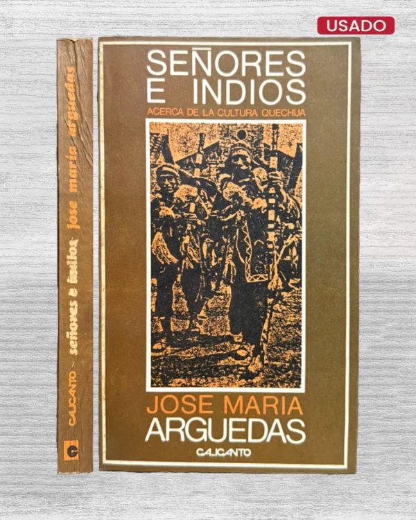 SEÑORES E INDIOS. ACERCA DE LA CULTURA QUECHUA