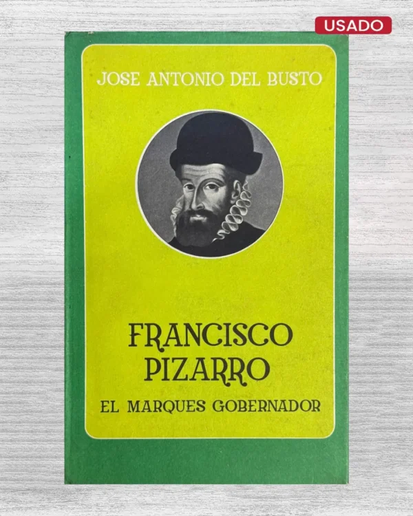 FRANCISCO PIZARRO, EL MARQUÉS GOBERNADOR