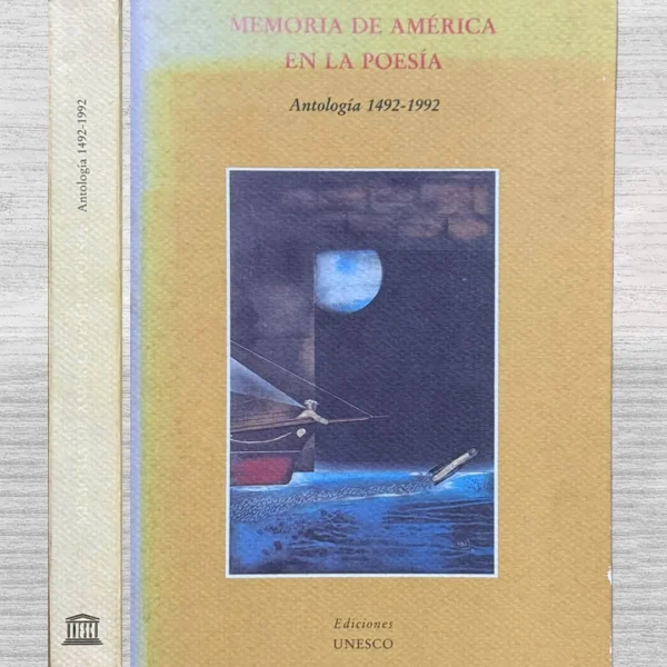 MEMORIA DE AMÉRICA EN LA POESÍA (ANTOLOGÍA 1492 – 1992)