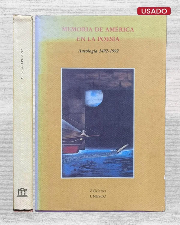 MEMORIA DE AMÉRICA EN LA POESÍA (ANTOLOGÍA 1492 – 1992)