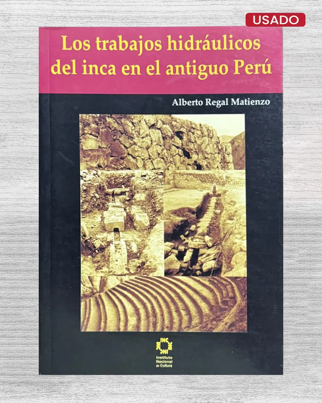 LOS TRABAJOS HIDRÁULICOS DEL INCA EN EL ANTIGUO PERÚ