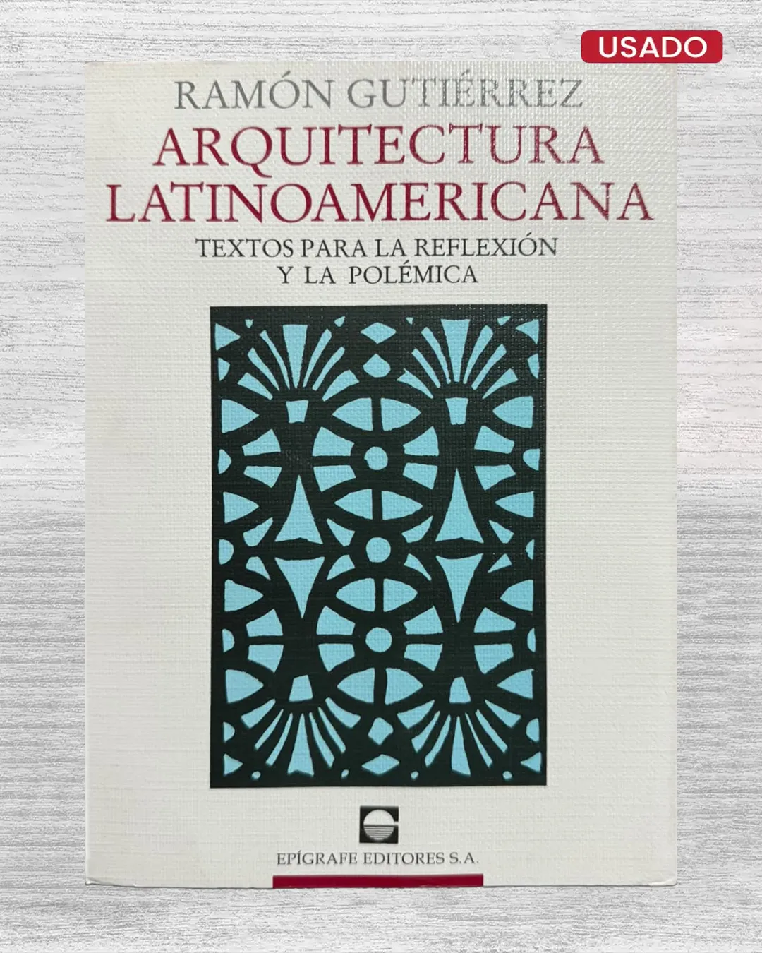 ARQUITECTURA LATINOAMERICANA. TEXTOS PARA LA REFLEXIÓN Y LA POLÉMICA