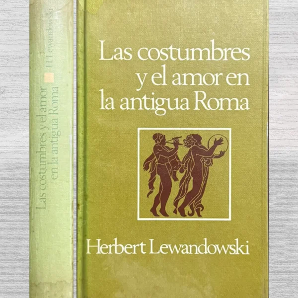 LAS COSTUMBRES Y EL AMOR EN LA ANTIGUA ROMA