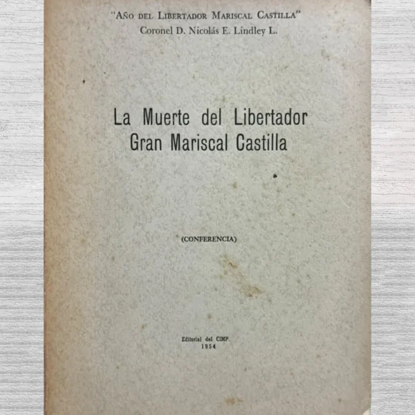 LA MUERTE DEL LIBERTADOR GRAN MARISCAL CASTILLA (CONFERENCIA)