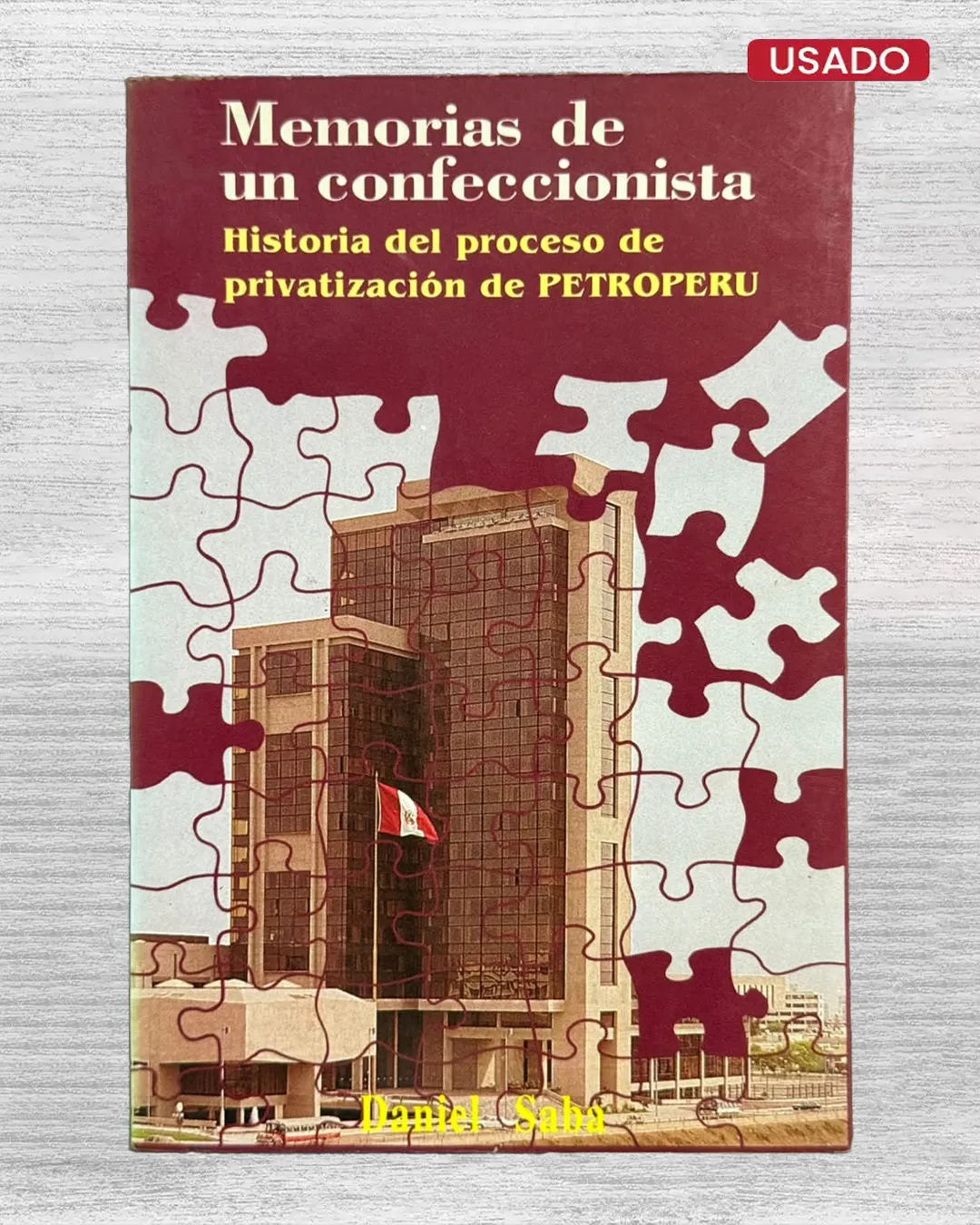 MEMORIAS DE UN CONFECCIONISTA. HISTORIA DEL PROCESO DE PRIVATIZACION DE PETROPERU