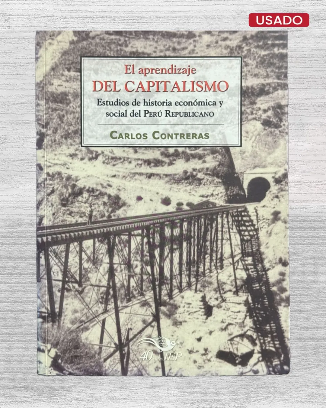 EL APRENDIZAJE DEL CAPITALISMO. ESTUDIOS DE HISTORIA ECONOMICA Y SOCIAL DEL PERU REPUBLICANO