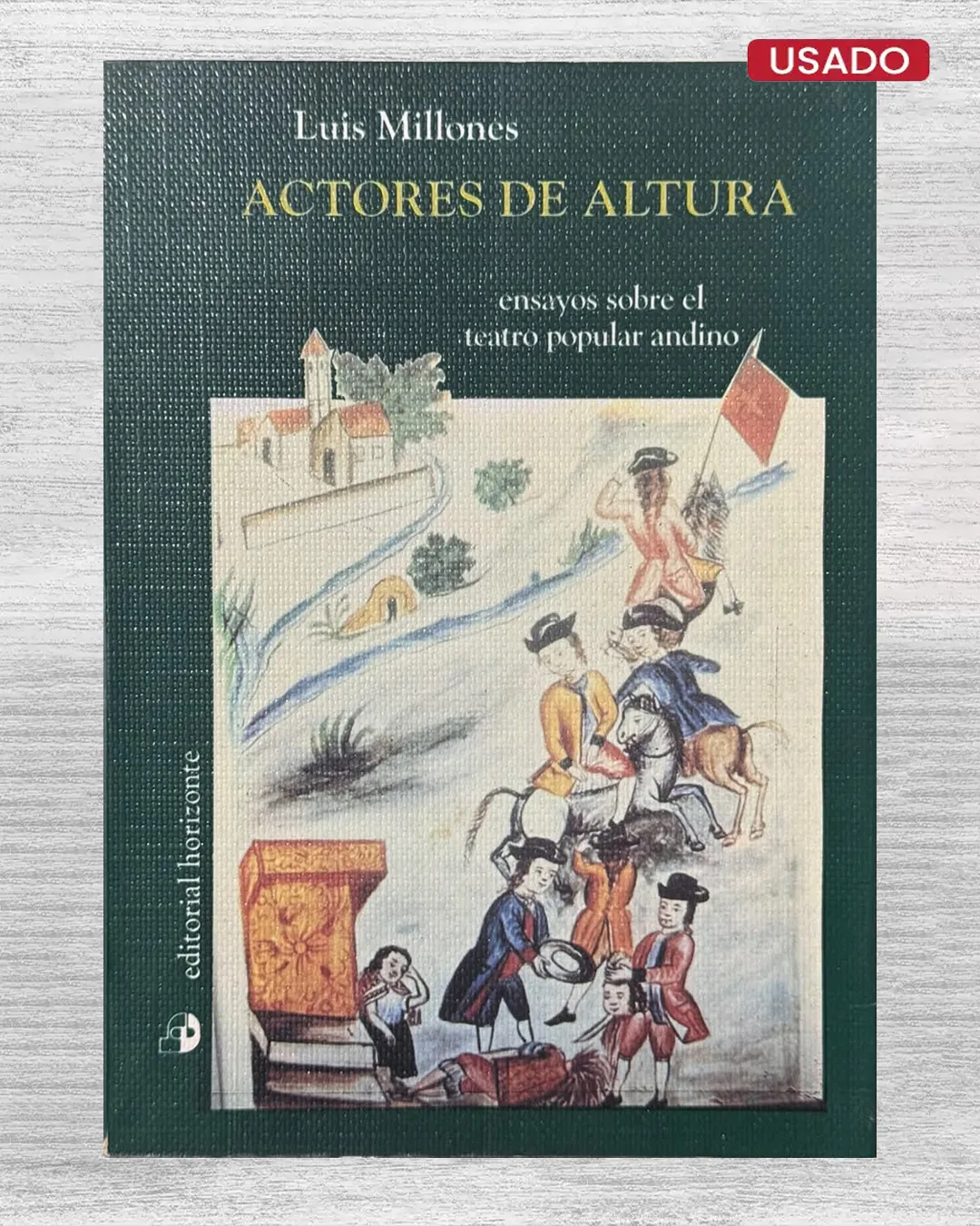 ACTORES DE ALTURA. ENSAYOS SOBRE EL TEATRO POPULAR ANDINO