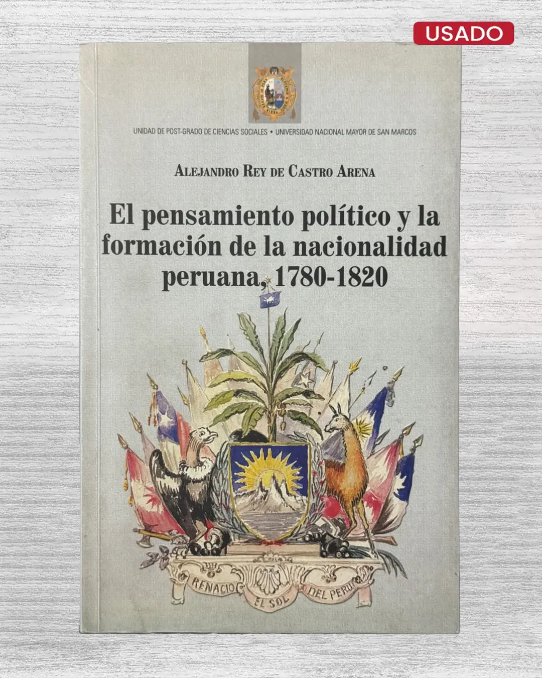 EL PENSAMIENTO POLÍTICO Y LA FORMACIÓN DE LA NACIONALIDAD PERUANA, 1780 – 1820