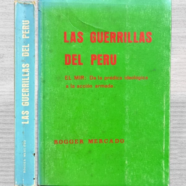 LAS GUERRILAS DEL PERU. EL MIR: DE LA PREDICA IDEOLOGICA A LA ACCION ARMADA