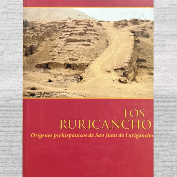 LOS RURICANCHO. ORÍGENES PREHISPÁNICOS DE SAN JUAN DE LURIGANCHO