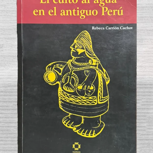 EL CULTO AL AGUA EN EL ANTIGUO PERU (CON FIRMA DEL AUTOR)