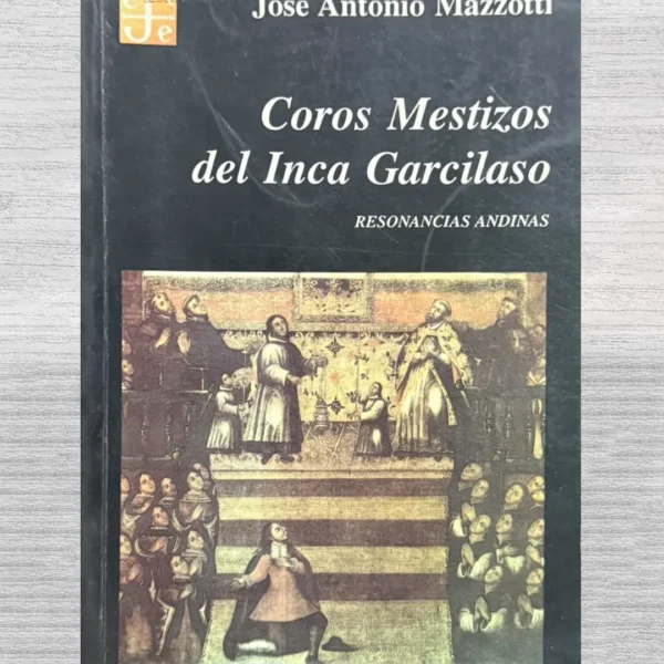 COROS MESTIZOS DEL INCA GARCILASO. RESONANCIAS ANDINAS (CON FIRMA DEL AUTOR)