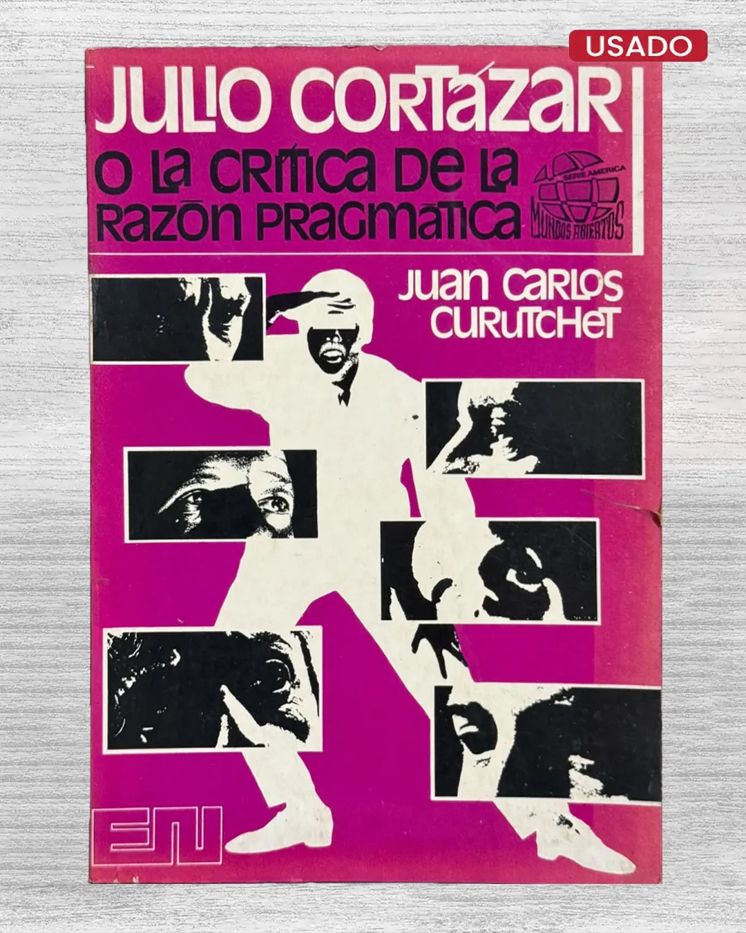 JULIO CORTAZAR O LA CRITICA DE LA RAZON PRAGMATICA