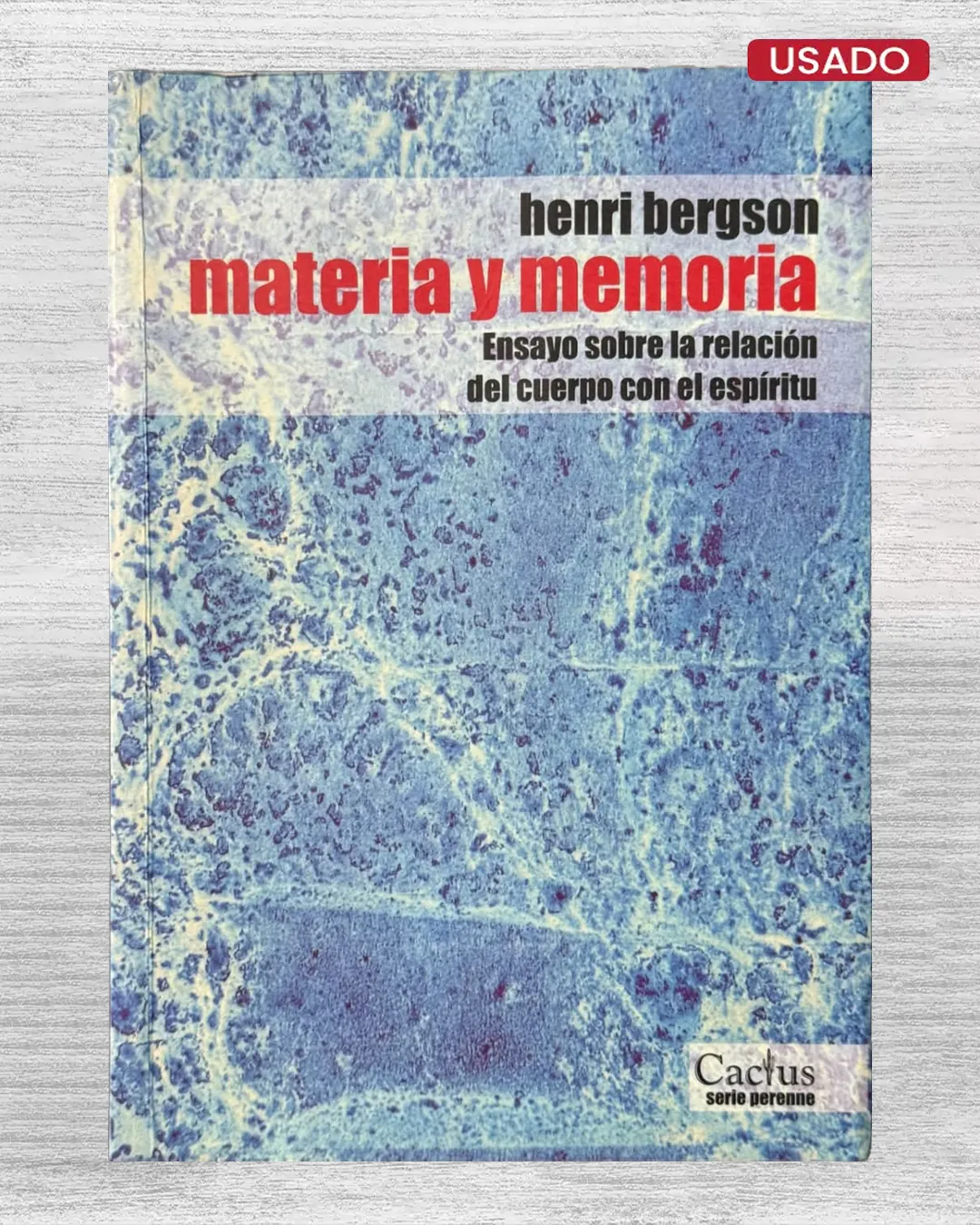 MATERIA Y MEMORIA. ENSAYO SOBRE LA RELACION DEL CUERPO CON EL ESPIRITU