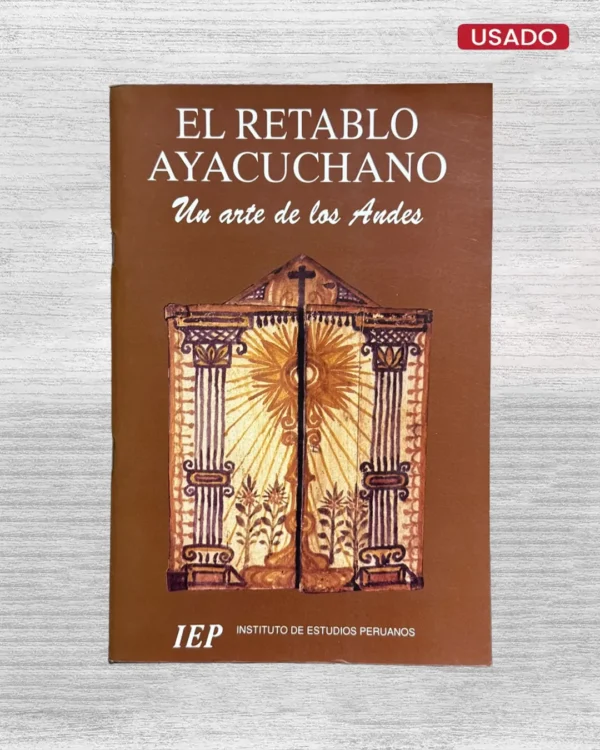 EL RETABLO AYACUCHANO. UN ARTE DE LOS ANDES