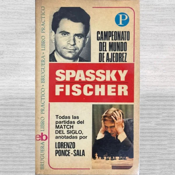 SPASSKY – FISCHER. CAMPEONATO DEL MUNDO DE AJEDREZ