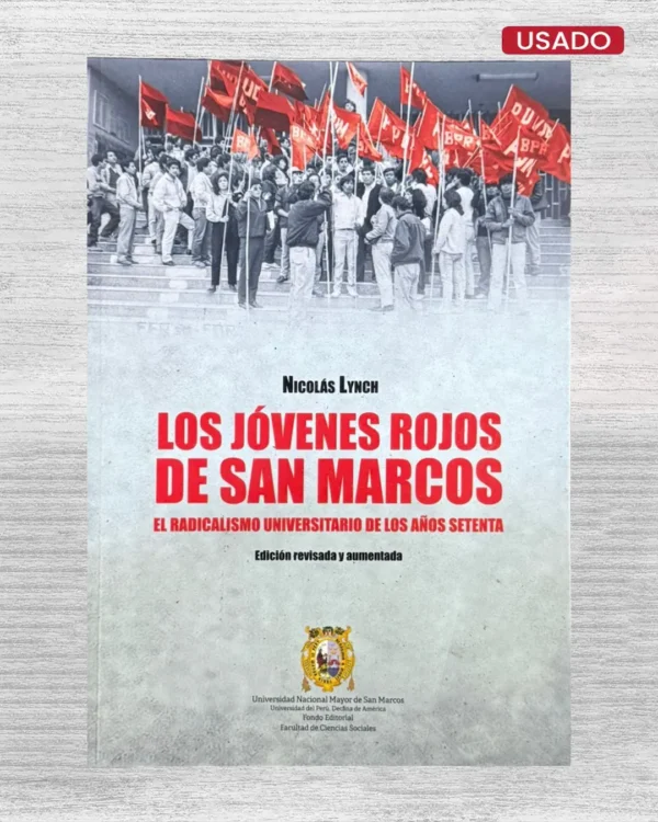 LOS JÓVENES ROJOS DE SAN MARCOS. EL RADICALISMO UNIVERSITARIO DE LOS AÑOS SETENTA