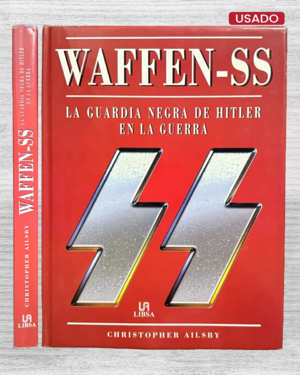 WAFFEN-SS. LA GUARDIA NEGRA DE HITLER EN LA GUERRA