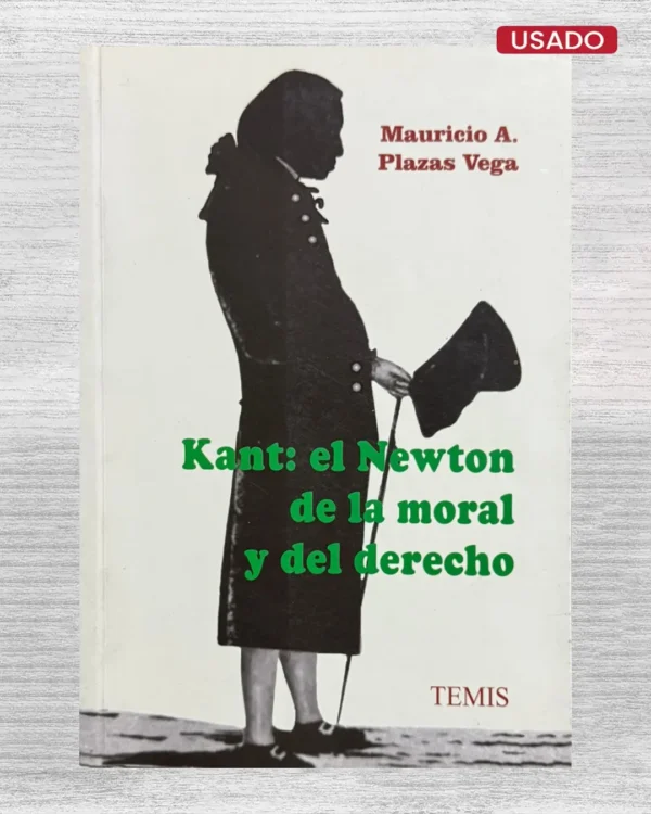 KANT: EL NEWTON DE LA MORAL Y DEL DERECHO