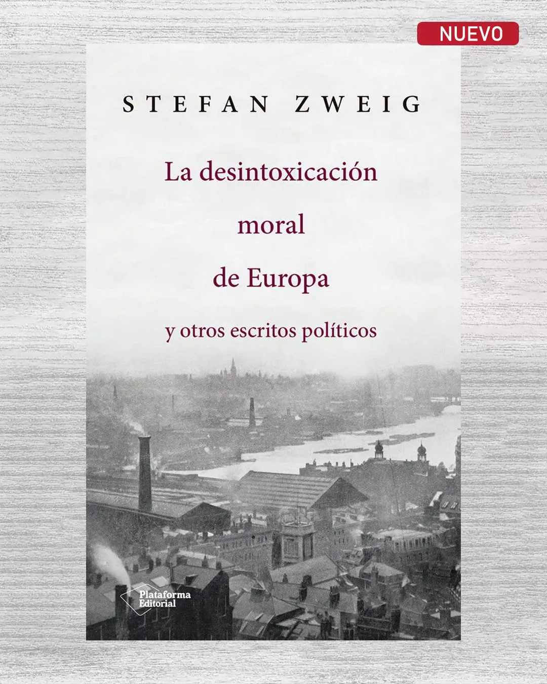 LA DESINTOXICACIÓN MORAL DE EUROPA Y OTROS ESCRITOS POLÍTICOS