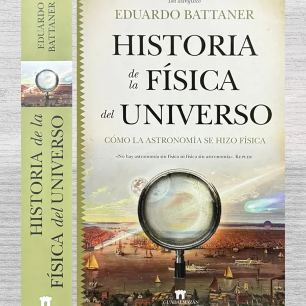 HISTORIA DE LA FÍSICA DEL UNIVERSO. CÓMO LA ASTRONOMÍA SE HIZO FÍSICA