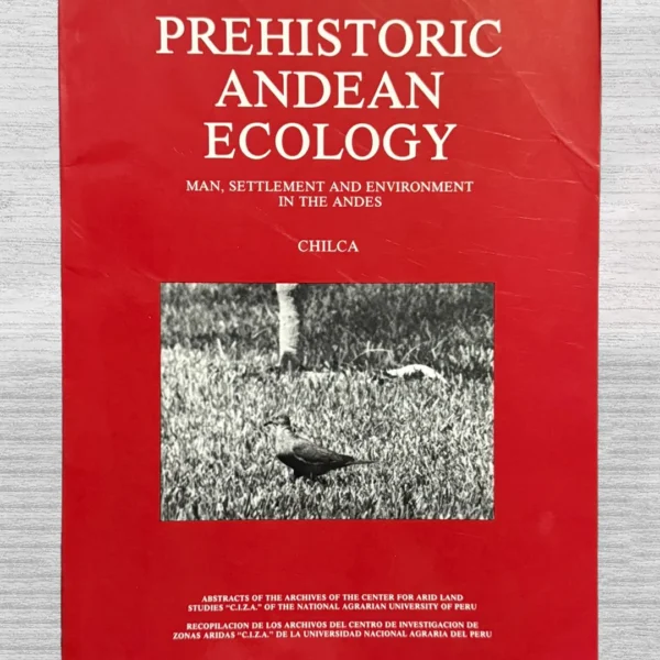 PREHISTORIC ANDEAN ECOLOGY. MAN, SETTLEMENT AND ENVIRONMENT IN THE ANDES – CHILCA (TEXTO EN INGLÉS)