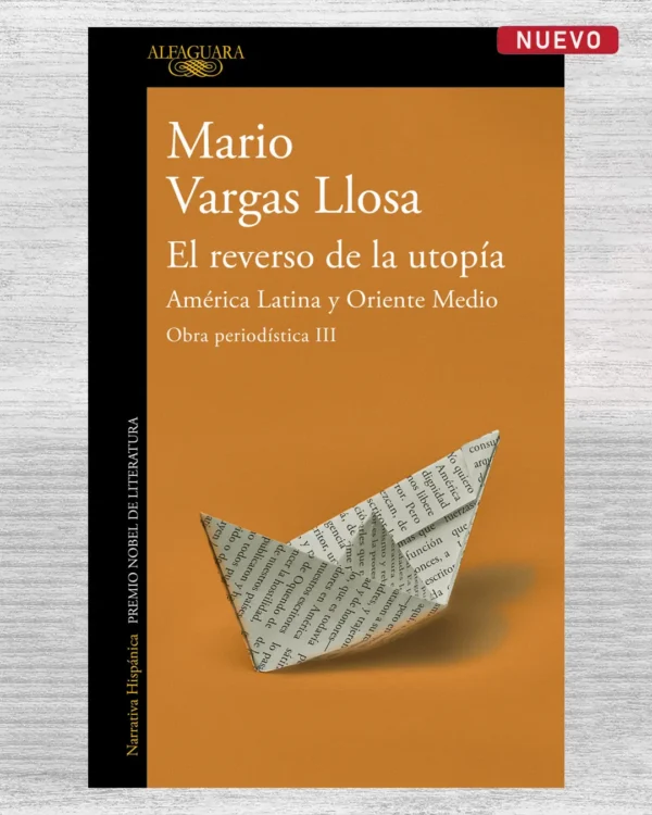 MARIO VARGAS LLOSA. EL REVERSO DE LA UTOPÍA. AMÉRICA LATINA Y ORIENTE MEDIO (OBRA PERIODÍSTICA III)