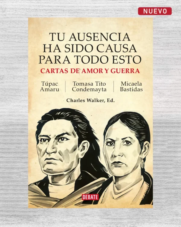 TU AUSENCIA HA SIDO CAUSA PARA TODO ESTO. CARTAS DE AMOR Y GUERRA