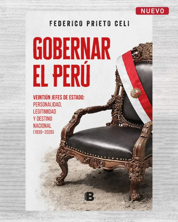 GOBERNAR EL PERÚ. VEINTIÚN JEFES DE ESTADO: PERSONALIDAD, LEGITIMIDAD Y DESTINO NACIONAL (1939 – 2026)