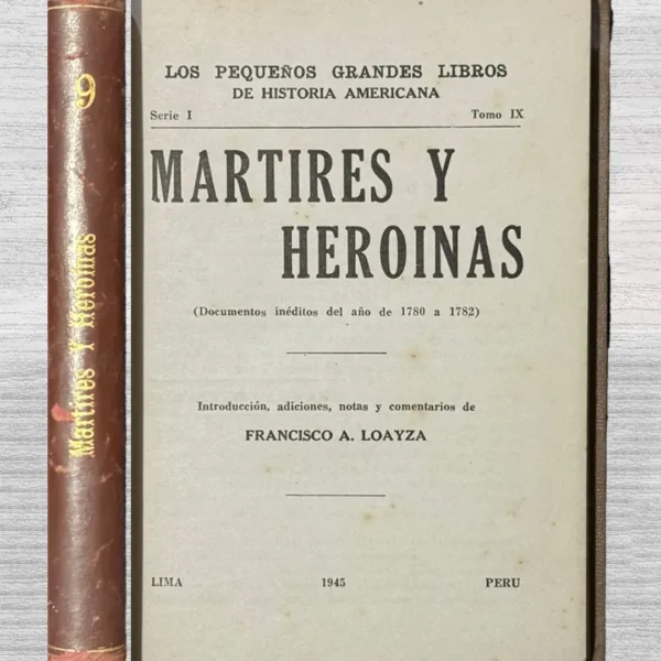MÁRTIRES Y HEROÍNAS: DOCUMENTOS INÉDITOS DEL AÑO DE 1780 A 1782
