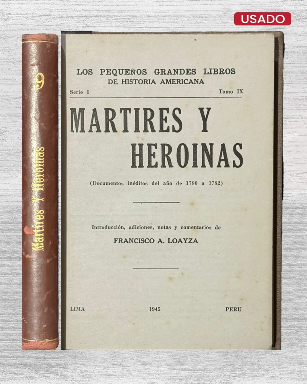 MÁRTIRES Y HEROÍNAS: DOCUMENTOS INÉDITOS DEL AÑO DE 1780 A 1782