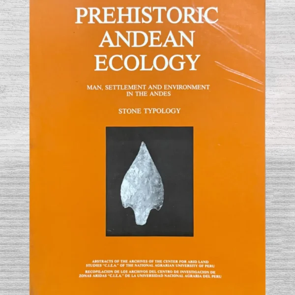 PREHISTORIC ANDEAN ECOLOGY. MAN, SETTLEMENT AND ENVIRONMENT IN THE ANDES. STONE TYPOLOGY
