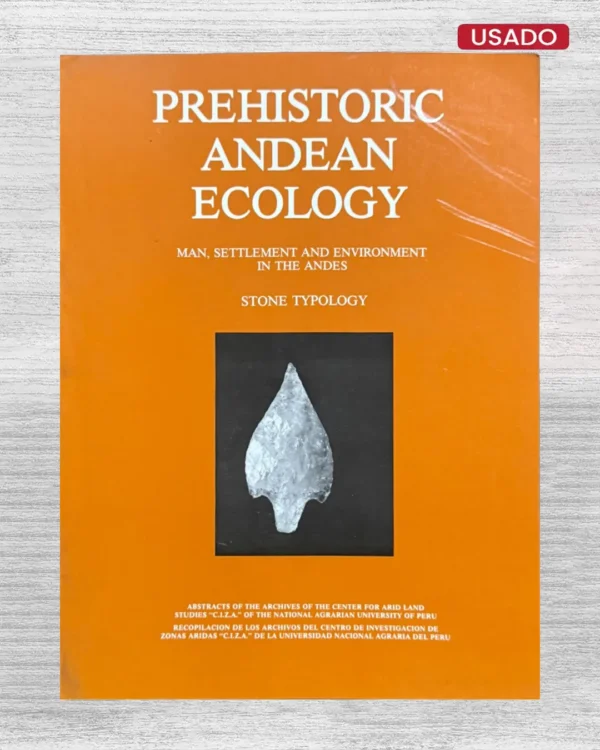 PREHISTORIC ANDEAN ECOLOGY. MAN, SETTLEMENT AND ENVIRONMENT IN THE ANDES. STONE TYPOLOGY