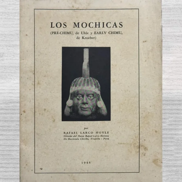 LOS MOCHICAS (PRE‑CHIMU, DE UHLE Y EARLY CHIMU, DE KROEBER)