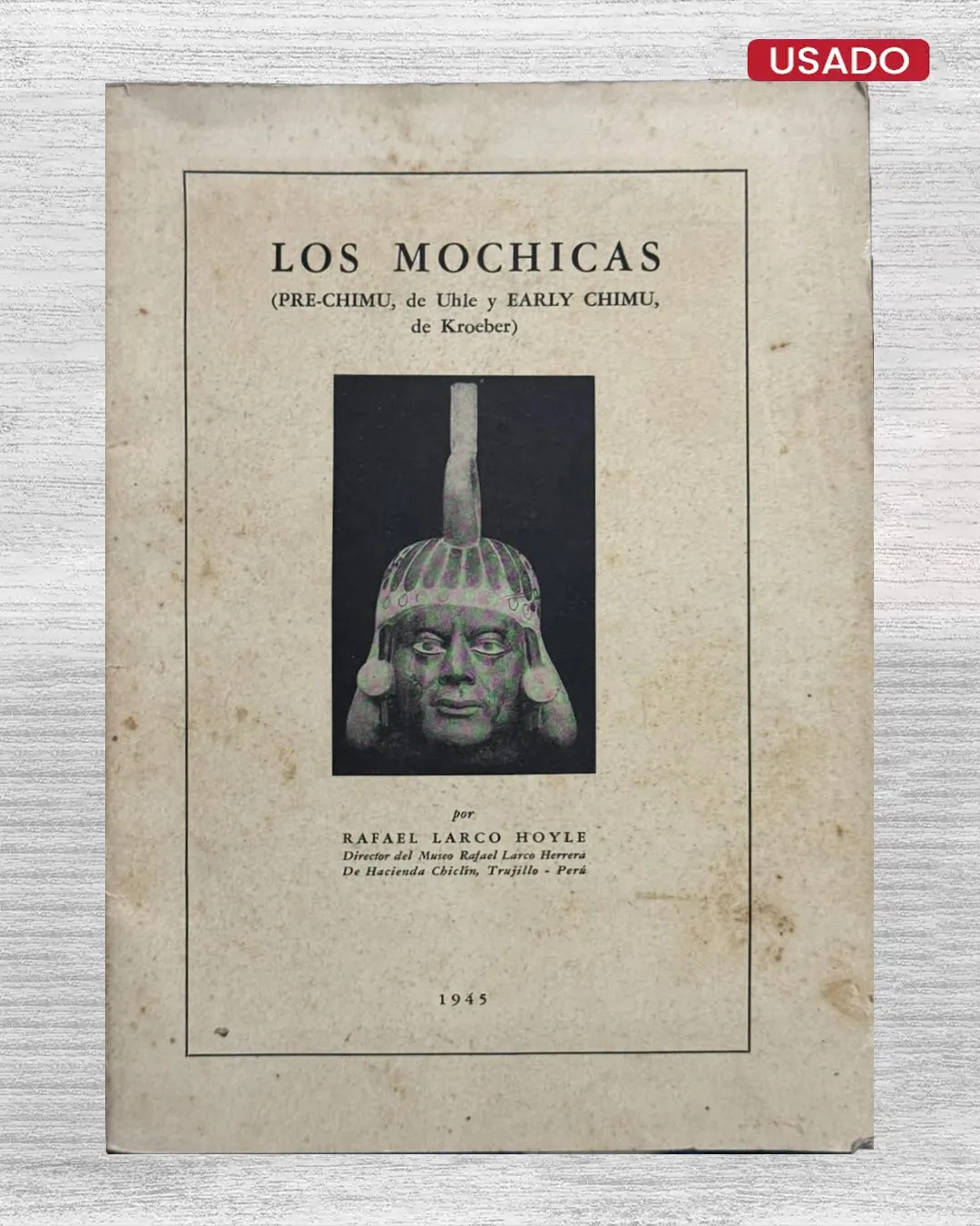 LOS MOCHICAS (PRE‑CHIMU, DE UHLE Y EARLY CHIMU, DE KROEBER)