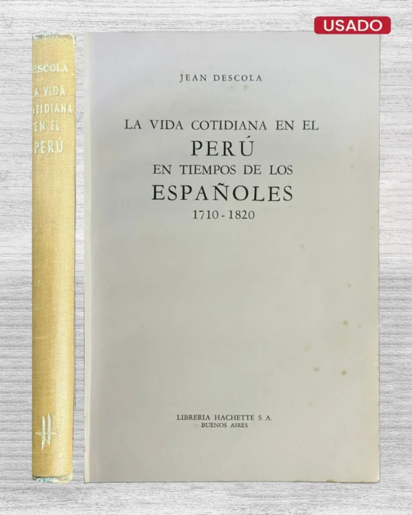 LA VIDA COTIDIANA EN EL PERÚ EN TIEMPOS DE LOS ESPAÑOLES (1710 – 1820)