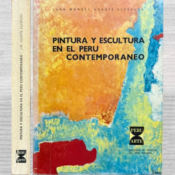 PINTURA Y ESCULTURA EN EL PERU CONTEMPORANEO (FIRMADO POR EL AUTOR)