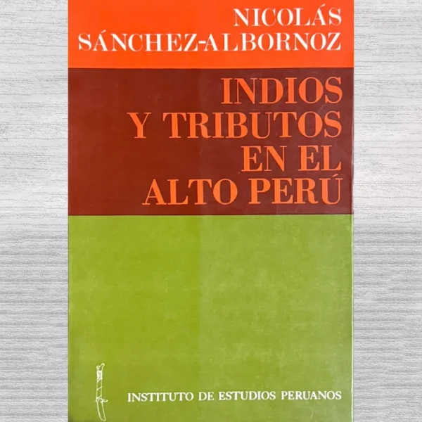 INDIOS Y TRIBUTOS EN EL ALTO PERÚ