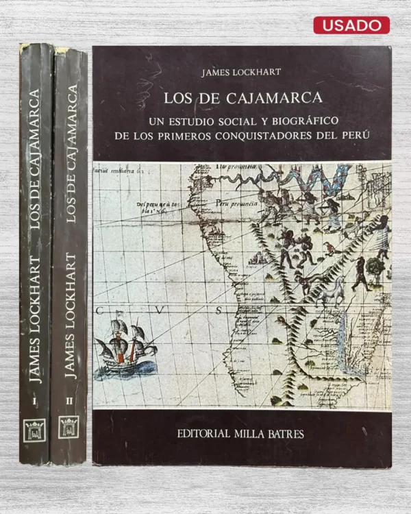 LOS DE CAJAMARCA. UN ESTUDIO SOCIAL Y BIOGRÁFICO DE LOS PRIMEROS CONQUISTADORES DEL PERÚ