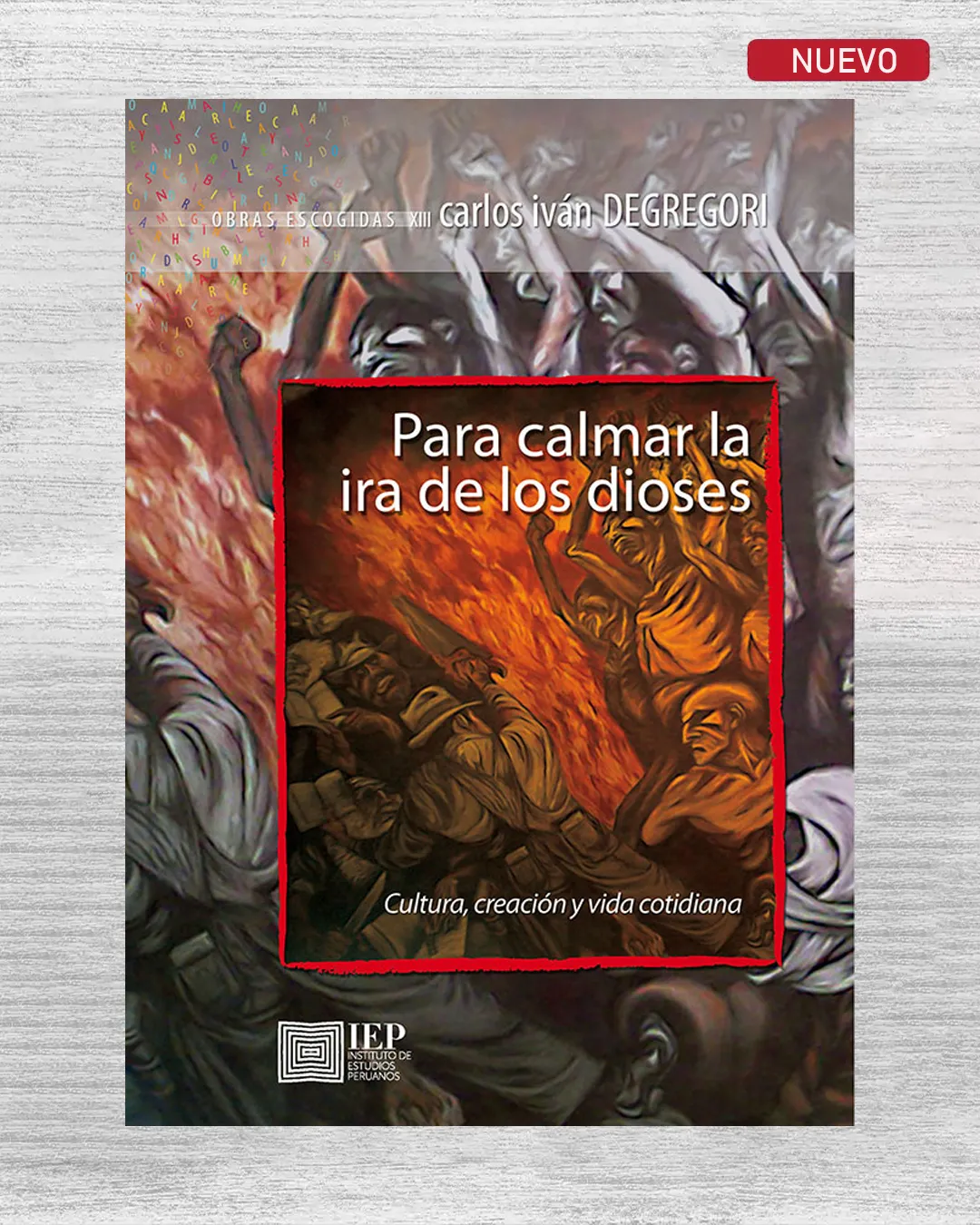 PARA CALMAR LA IRA DE LOS DIOSES. CULTURA, CREACIÓN Y VIDA COTIDIANA