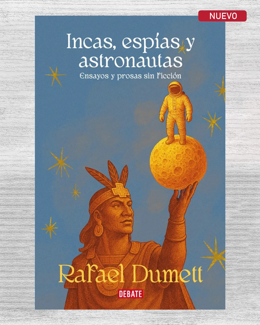 INCAS, ESPÍAS Y ASTRONAUTAS. ENSAYOS Y PROSAS SIN FICCIÓN