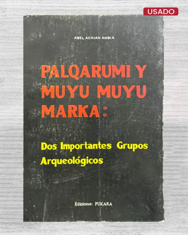 PALQARUMI Y MUYU MUYU MARKA: DOS IMPORTANTES GRUPOS ARQUEOLÓGICOS
