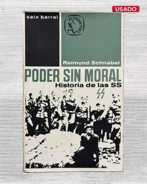PODER SIN MORAL. HISTORIA DE LAS SS